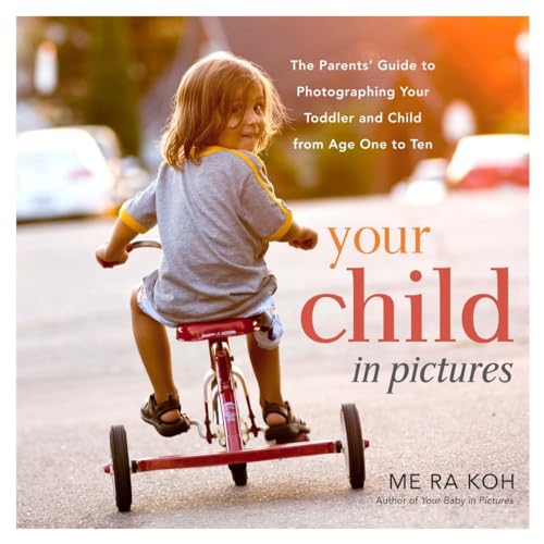 Beispielbild fr Your Child in Pictures: The Parents' Guide to Photographing Your Toddler and Child from Age One to Ten zum Verkauf von Wonder Book