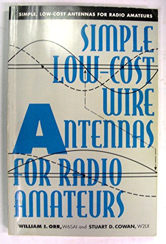 Simple, Low-Cost Wire Antennas for Radio Amateurs (9780823087075) by William I. Orr; Stuart D. Cowan