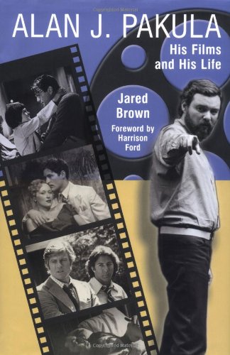 Alan J. Pakula : His Films and His Life