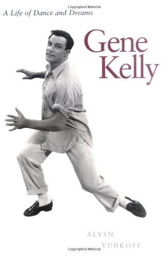 Imagen de archivo de Gene Kelly: A Life of Dance and Dreams a la venta por Wonder Book