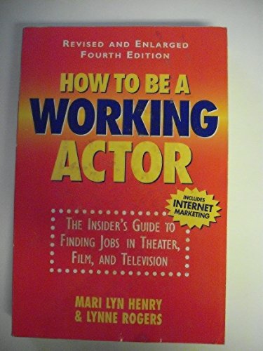 Stock image for How To Be A Working Actor: The Insider's Guide to Finding Jobs in Theater, Film, and Television for sale by Wonder Book