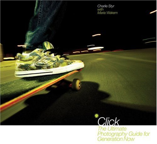 Imagen de archivo de Click : The Ultimate Photography Guide for Generation Now a la venta por Better World Books