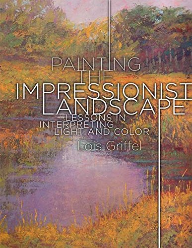 9780823095193: Painting the Impressionist Landscape: Lessons in Interpreting Light and Color