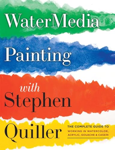 9780823096886: Watermedia Painting with Stephen Quiller: The Complete Guide to Working in Watercolor, Acrylics, Gouache, and Casein