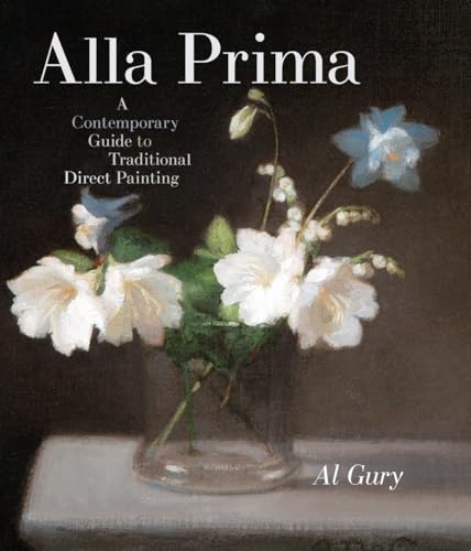 Beispielbild fr Alla Prima: A Contemporary Guide to Traditional Direct Painting zum Verkauf von BooksRun