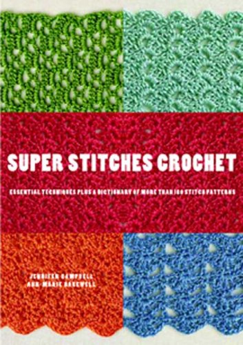 Stock image for Super Stitches Crochet: Essential Techniques Plus a Dictionary of more than 180 Stitch Patterns for sale by Front Cover Books