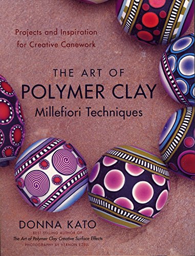 9780823099184: The Art of Polymer Clay Millefiori Techniques: Projects and Inspiration for Creative Canework