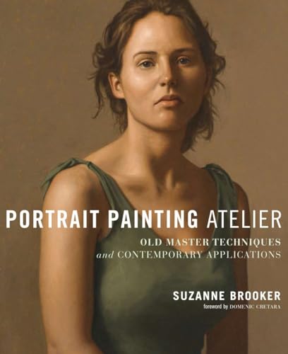 Imagen de archivo de Portrait Painting Atelier: Old Master Techniques and Contemporary Applications a la venta por Russell Books