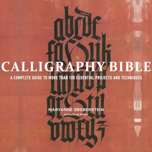 Beispielbild fr Calligraphy Bible : A Complete Guide to More Than 100 Essential Projects and Techniques zum Verkauf von Better World Books