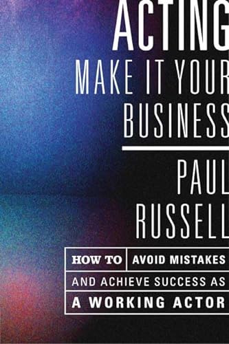 Imagen de archivo de Acting: Make It Your Business - How to Avoid Mistakes and Achieve Success as a Working Actor a la venta por SecondSale