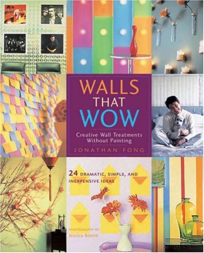 Imagen de archivo de Jonathan Fong's Walls That Wow: Creative Wall Treatments Without Fancy-Schmancy Painting a la venta por HPB-Movies