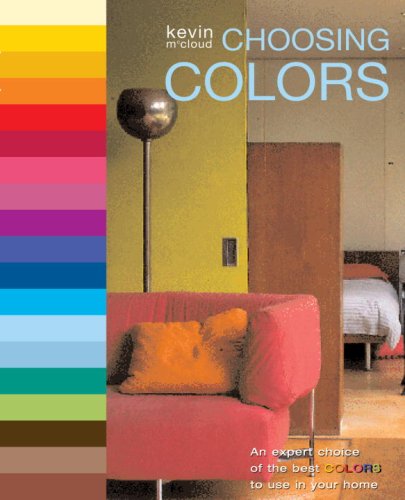 Stock image for Choosing Colors : An Expert Choice of the Best Colors to Use in Your Home for sale by Better World Books: West