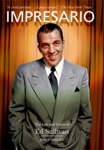 Impresario: The Life and Times of Ed Sullivan (9780823099672) by Maguire, James