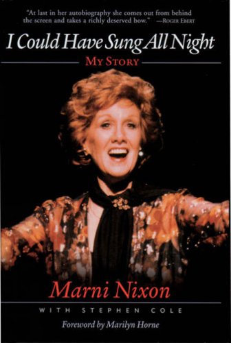 I Could Have Sung All Night: My Story (9780823099689) by Nixon, Marni; Cole, Stephen; Horne, Marilyn