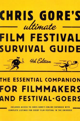 Stock image for Chris Gore's Ultimate Film Festival Survival Guide, 4th edition: The Essential Companion for Filmmakers and Festival-Goers (Chris Gore's Ultimate Flim Festival Survival Guide) for sale by SecondSale