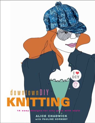 9780823099825: Downtowndiy Knitting: 14 Easy Designs for City Girls With Style