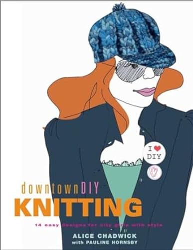 Stock image for Downtowndiy Knitting : 14 Easy Designs for City Girls with Style for sale by Better World Books: West