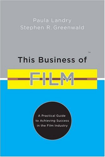 Stock image for This Business of Film: A Practical Guide to Achieving Success in the Film Industry for sale by ThriftBooks-Reno