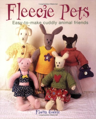Stock image for Fleecie Pets : Easy-to-Make Cuddly Animal Friends for sale by Better World Books: West