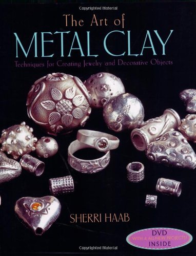 Imagen de archivo de The Art of Metal Clay (With Dvd): Techniques for Creating Jewelry and Decorative Objects a la venta por Orion Tech