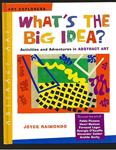 Stock image for What's the Big Idea?: Activities and Adventures in Abstract Art (Art Explorers) for sale by Gulf Coast Books