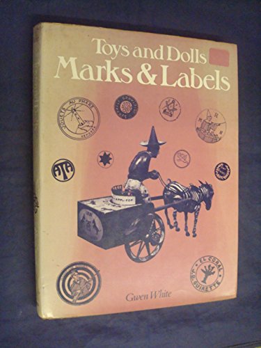 Stock image for Toys and Dolls: Marks and Labels for sale by ThriftBooks-Atlanta