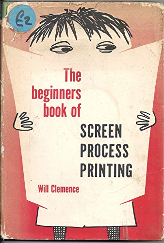 Stock image for The Beginner's Book of Screen Process Printing; for sale by RIVERLEE BOOKS