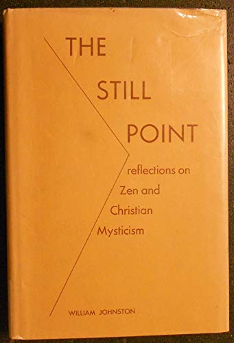 Stock image for The Still Point : Reflections on Zen and Christian Mysticism for sale by Better World Books