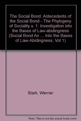 Stock image for Antecedents of the Social Bond: The Phylogeny of Sociality (The Social Bond: An Investigation into the Bases of Law-Abidingness, Vol. 1) for sale by Midtown Scholar Bookstore