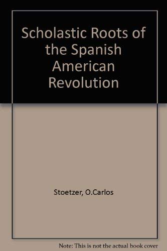 9780823210275: Scholastic Roots of the Spanish American Revolution