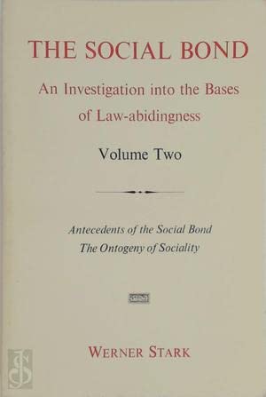 Stock image for The Social Bond, an Investigation into the Bases of Law-Abidingness Vol. II : Antecedents of the Social Bond, the Ontogeny of Sociality for sale by Better World Books: West