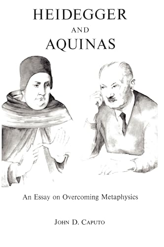 Heidegger and Aquinas: An Essay on Overcoming Metaphysics (9780823210985) by Caputo, John D.