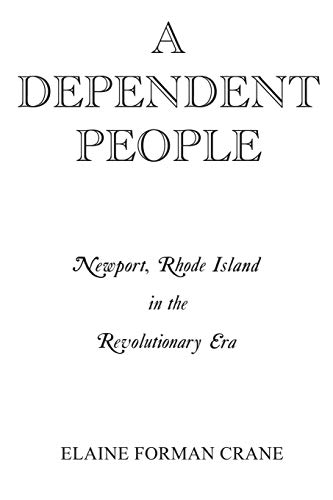 Imagen de archivo de A Dependent People: Newport, Rhode Island in the Revolutionary Era a la venta por Jackson Street Booksellers
