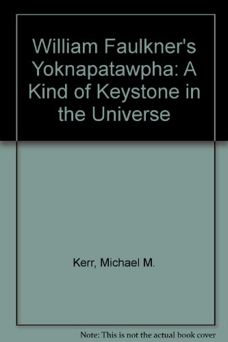 Stock image for William Faulkner's Yoknapatawpha : "A Kind of Keystone in the Universe" for sale by Better World Books