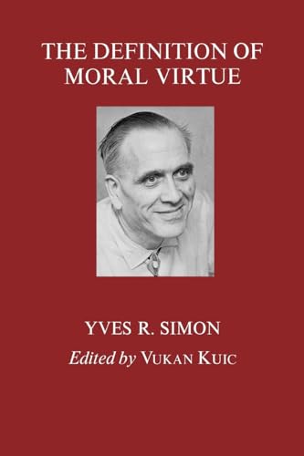 The Definition of Moral Virtue (9780823211449) by Simon, Yves R.