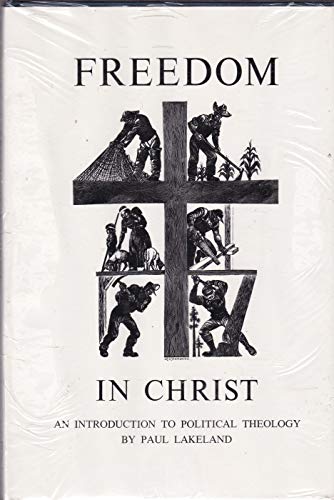 Imagen de archivo de Freedom in Christ : An Introduction to Political Theology a la venta por Better World Books