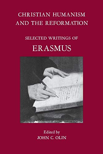 Stock image for Christian Humanism and the Reformation: Selected Writings of Erasmus for sale by Wonder Book