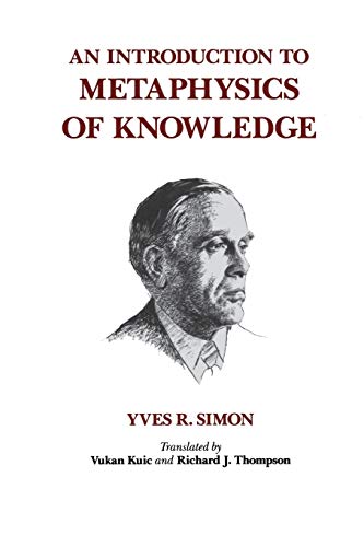 An Introduction to Metaphysics of Knowledge (9780823212637) by Simon, Yves R.
