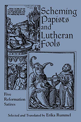 9780823214822: Scheming Papists and Lutheran Fools: Five Reformation Satires