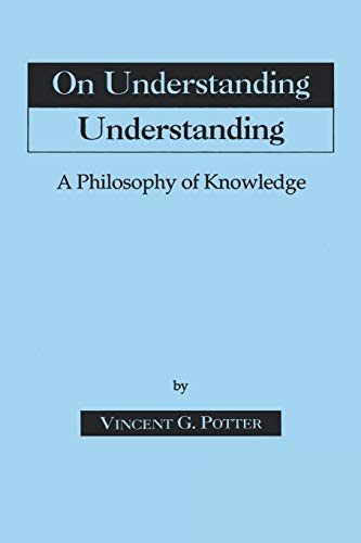 9780823214860: On Understanding Understanding: A Philosophy of Knowledge