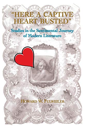 9780823214952: Here a Captive Heart Busted: Studies in the Sentimental Journey of Modern Literature