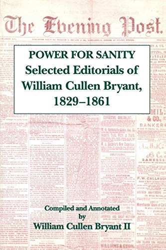 Beispielbild fr The Power for Sanity : Selected Editorials of William Cullen Bryant, 1829-61 zum Verkauf von Better World Books