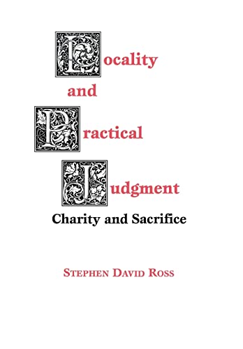 Stock image for Locality and Practical Judgment : Charity and Sacrifice for sale by Better World Books