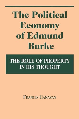Stock image for The Political Economy of Edmund Burke: The Role of Property in His Thought for sale by HPB-Red