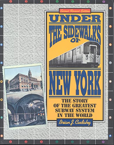 Under the Sidewalks of New York: The Story of the Greatest Subway System in the World - Brian J. Cudahy