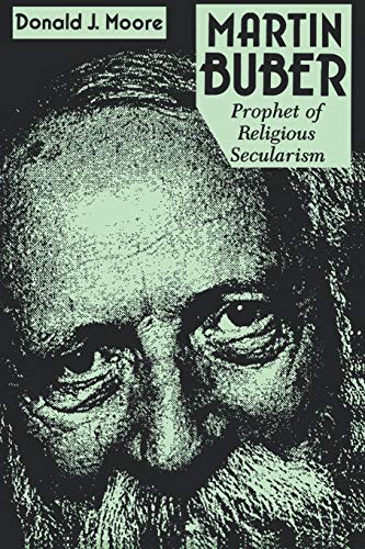 Martin Buber : Prophet of Religious Secularism - Moore, Donald J.