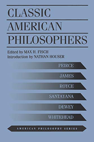 9780823216581: Classic American Philosophers: Peirce, James, Royce, Santayana, Dewey, Whitehead. Selections from Their Writings: 2 (American Philosophy)