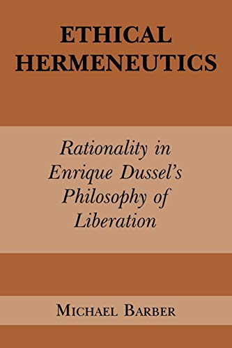 Imagen de archivo de Ethical Hermeneutics: Rationalist Enrique Dussel's Philosophy of Liberation (Perspectives in Continental Philosophy) a la venta por Books From California