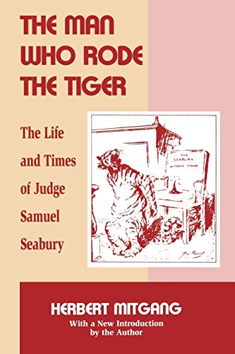 Imagen de archivo de The Man Who Rode the Tiger : The Life and Times of Judge Samuel Seabury a la venta por Better World Books: West
