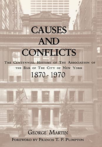 Causes and Conflicts: The Centennial History of the Association of the Bar of New York 1870-1970 (9780823217359) by Martin, George